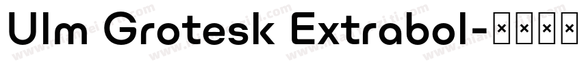 Ulm Grotesk Extrabol字体转换